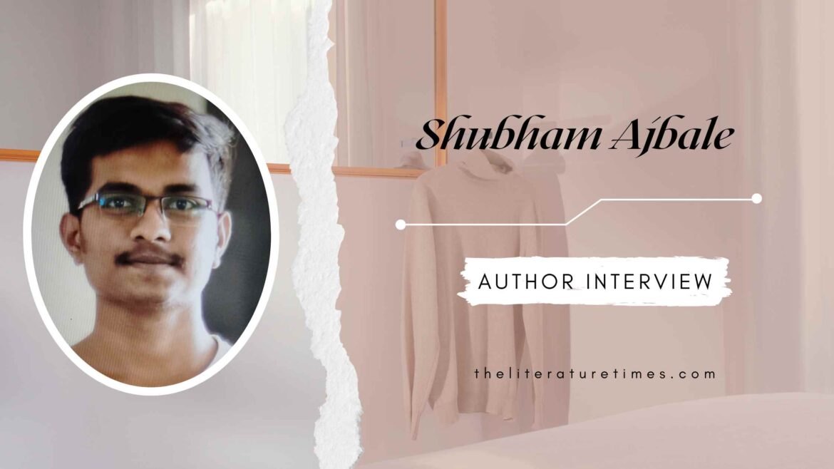 An Interview with Author Shubham Ajbale