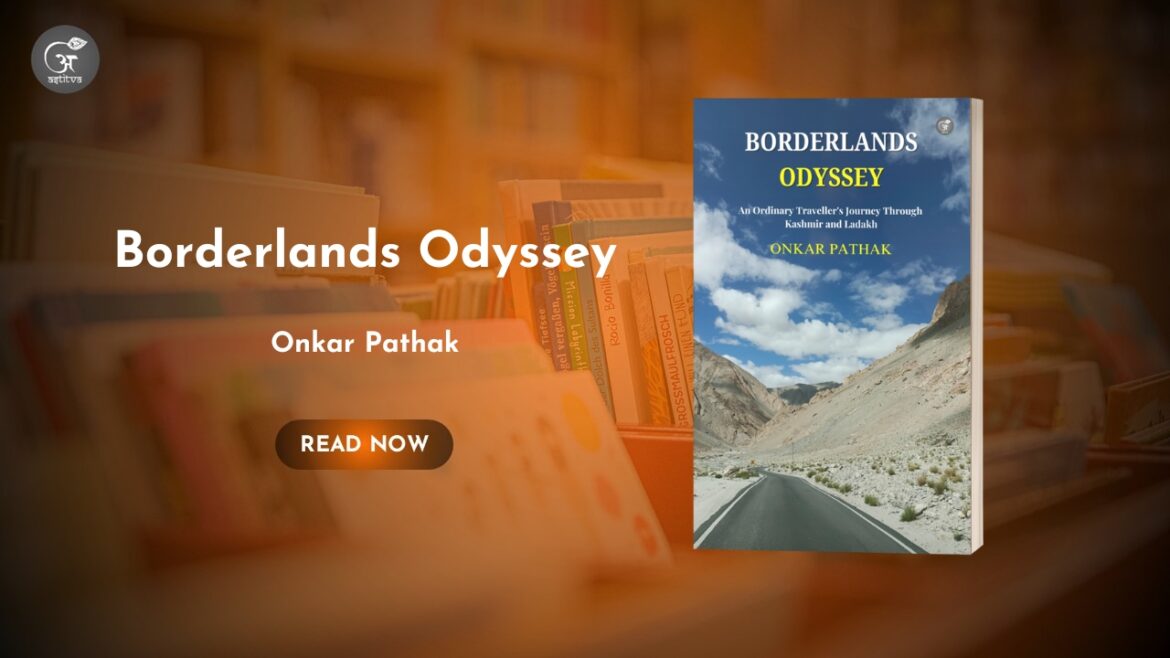 Book Release Article : Borderlands Odyssey by Onkar Pathak