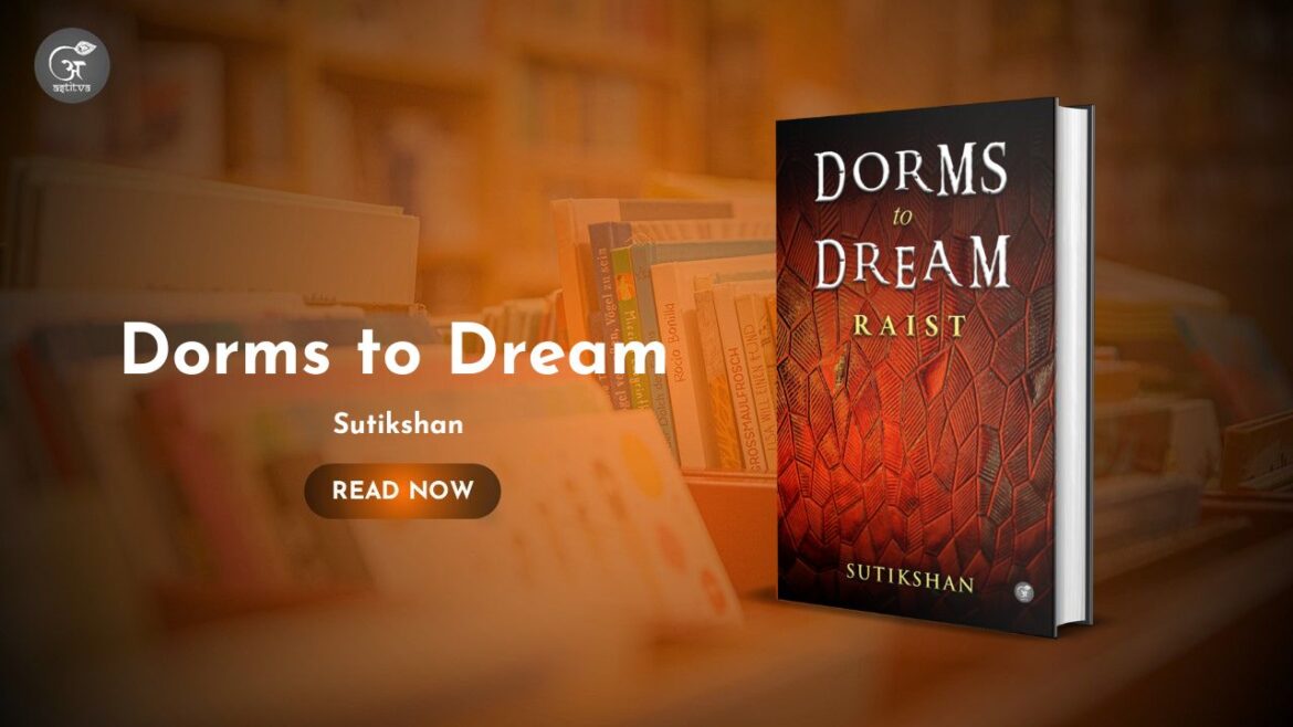 Book Release Article: Dorms to Dream: Raist by Sutikshan