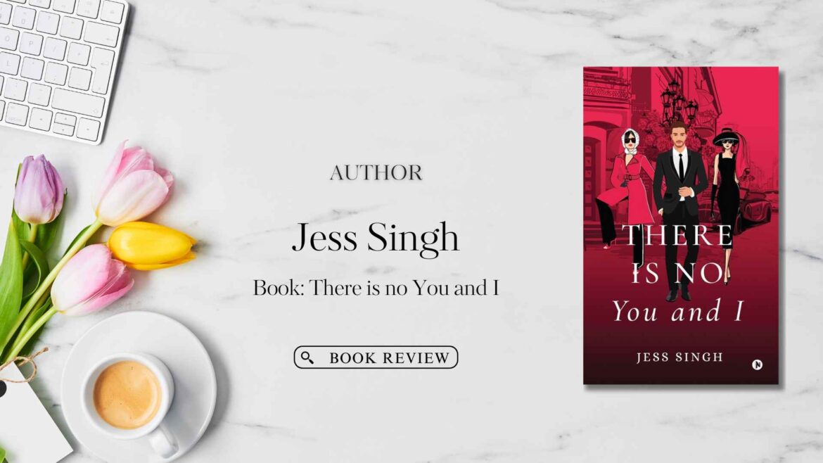 Book Review: There is no You and I by Jess Singh