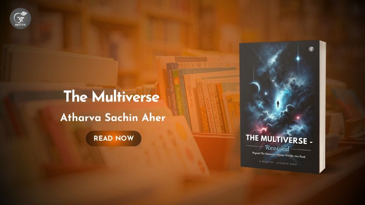 Book Release: The Multiverse – Revised by Atharva Sachin Aher